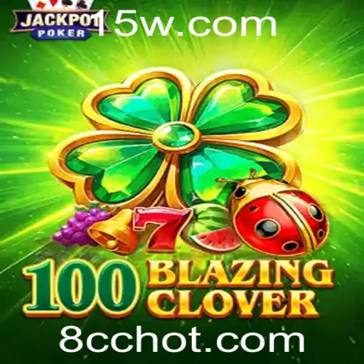 Descubra o Empolgante Mundo de 100BlazingClover: Um Jogo de Estratégia e Sorte